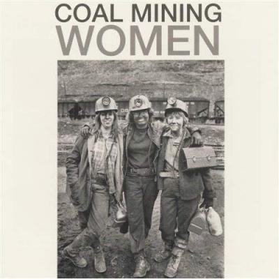 They'll Never Keep Us Down: Women's Coal Mining Songs