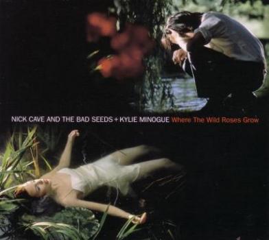 Nick Cave and The Bad Seeds: Where the Wild Roses Grow