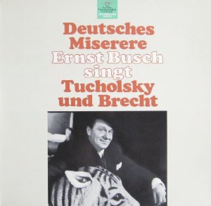 Ernst Busch Singt Tucholsky Und Brecht ‎– Deutsches Miserere