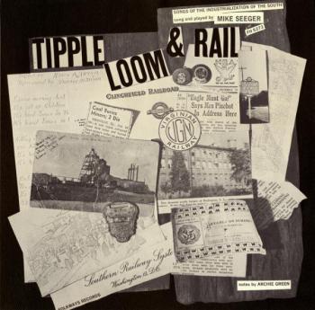 Tipple, Loom & Rail: Songs of the Industrialization of the South (1966)