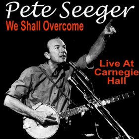 Pete Seeger Live Carnegie Hall