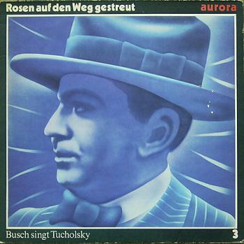 Rosen Auf Den Weg Gestreut - Ernst Busch Singt Kurt Tucholsky