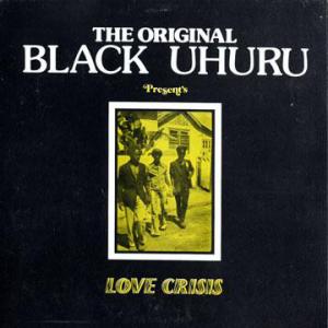 The Original Black Uhuru – Love Crisis (Vinyl)