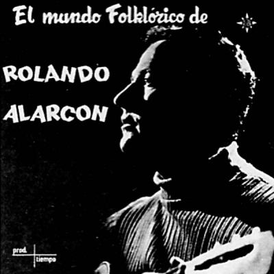 El Mundo Folklorico De Rolando Alarcon