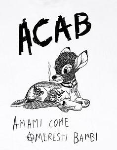 ACAB (Amami Come Ameresti Bambi)