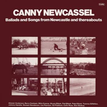 Canny Newcassel. Ballads and Songs from Newcastle and Thereabouts