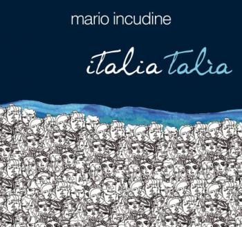 [[https://marioincudine.it/wp-content/uploads/2018/01/copertina-cd-italia-talia.jpg|Italia Talìa]