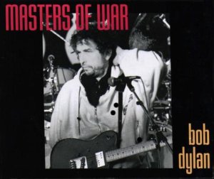 Masters of war, Bob Dylan.