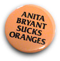 "Anita Bryant succhia le arance", oppure "A.B. fa i pompini alle arance", oppure ancora "A.B, fa schifo" (le arance qui sono superflue).