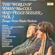 The World Of Ewan MacColl And Peggy Seeger Vol. 2 (Songs From The Radio Ballads) (1972)